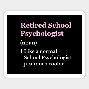 Retired School Psychologist Fun Retiring School Psychologist Magnet